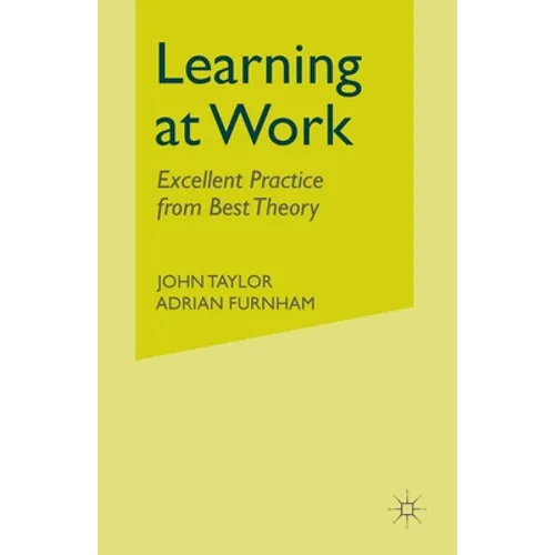 Learning at Work: Excellent Practice from Best Theory