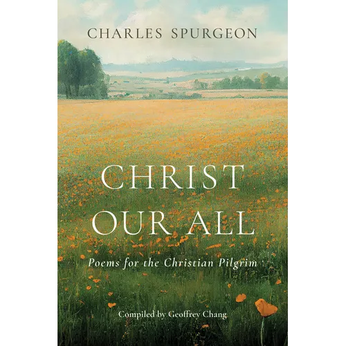 Christ Our All: Poems for the Christian Pilgrim