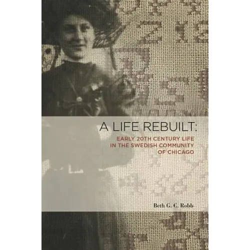 A Life Rebuilt: Early 20th Century Life in the Swedish Community of Chicago