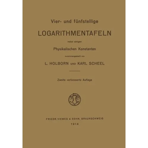 Vier- und Fünfstellige Logarithmentafeln: Nebst Einigen Physikalischen Konstanten