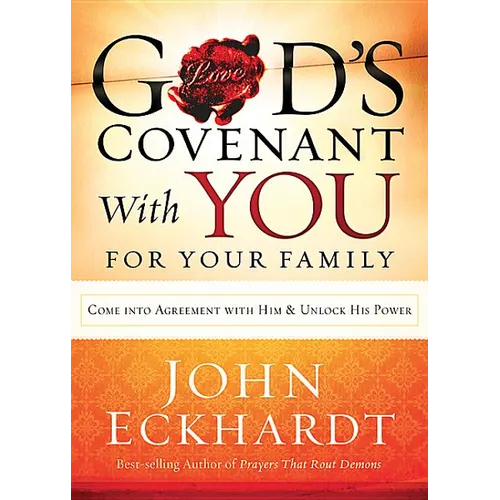 God's Covenant with You for Your Family: Come Into Agreement with Him and Unlock His Power
