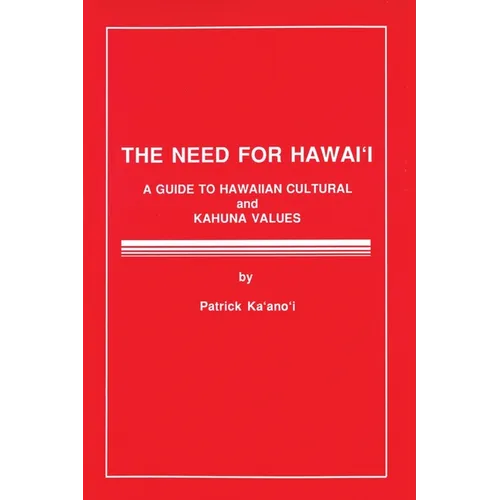 The Need for Hawaii: A Guide to Hawaiian Cultural and Kahuna Values