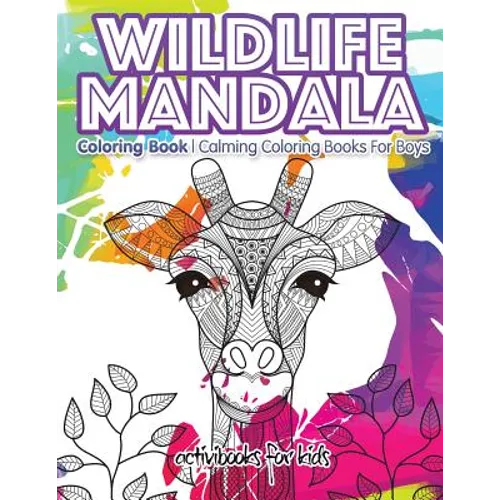 Wildlife Mandala Coloring Book: Calming Coloring Books For Boys