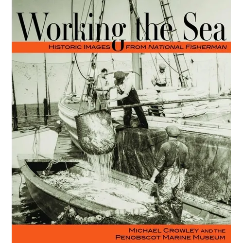 Working the Sea: Photographs from the Penobscot Marine Museum