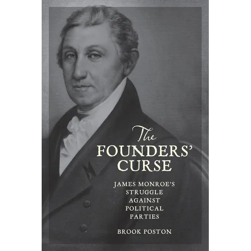Founders' Curse: James Monroe's Struggle Against Political Parties