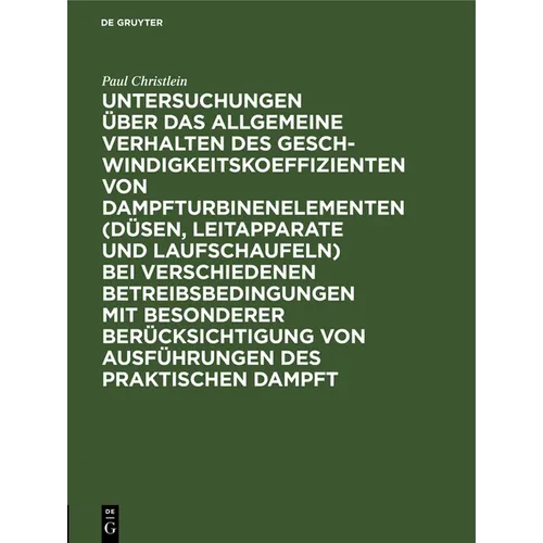 Untersuchungen Über Das Allgemeine Verhalten Des Geschwindigkeitskoeffizienten Von Dampfturbinenelementen (Düsen, Leitapparate Und Laufschaufeln) Bei