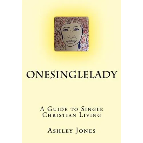 OneSingleLady: : A Guide to Single Christian Living