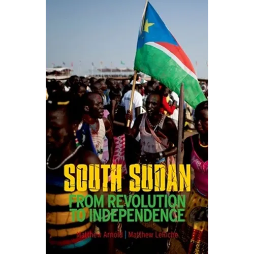 South Sudan: From Revolution to Independence