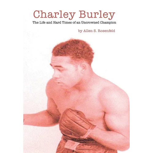 Charley Burley, The Life & Hard Times of an Uncrowned Champion