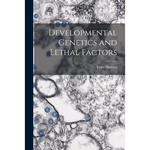 Developmental Genetics and Lethal Factors