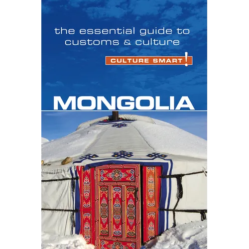Mongolia - Culture Smart!: The Essential Guide to Customs & Culture