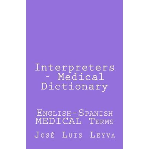 Interpreters - Medical Dictionary: English-Spanish Medical Terms