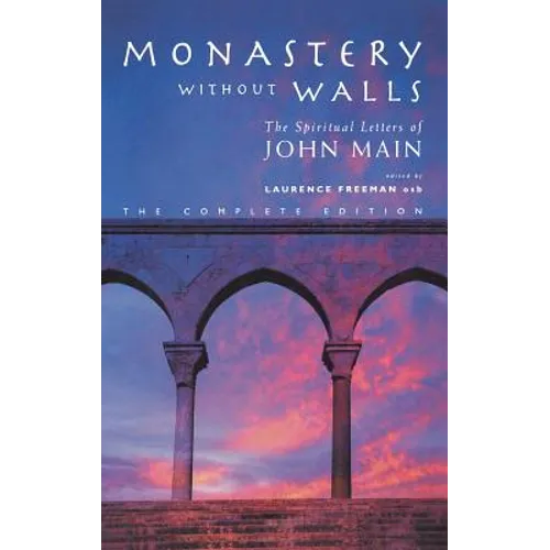 Monastery Without Walls: The Spiritual Letters of John Main