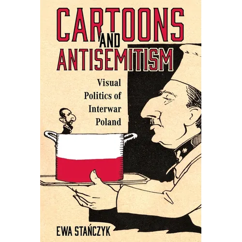 Cartoons and Antisemitism: Visual Politics of Interwar Poland