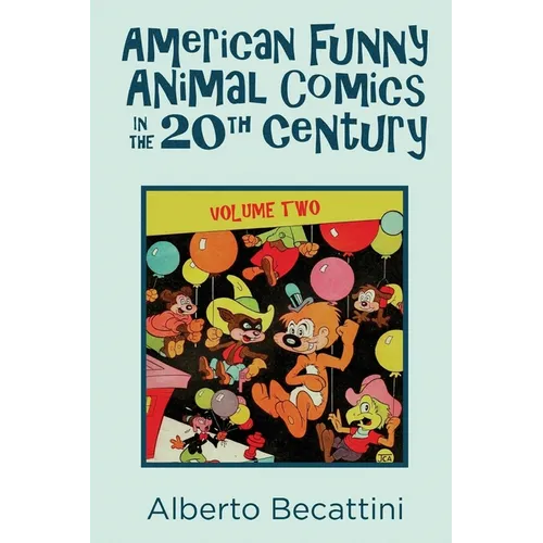 American Funny Animal Comics in the 20th Century: Volume Two