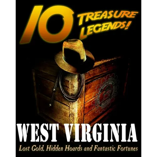 10 Treasure Legends! West Virginia: Lost Gold, Hidden Hoards and Fantastic Fortunes