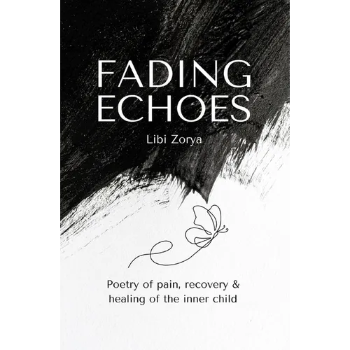 Fading Echoes - Poetry of pain, recovery & healing of the inner child