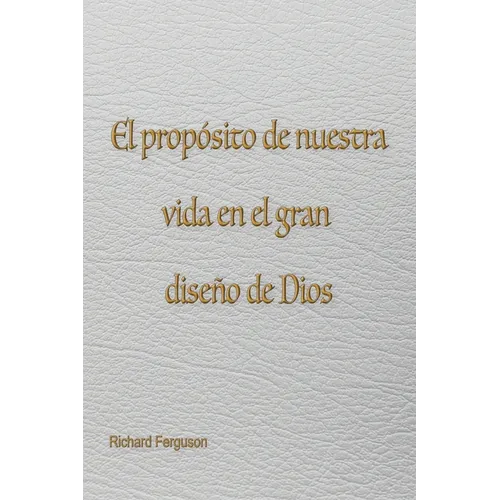 El propósito de nuestra vida en el gran diseño de Dios