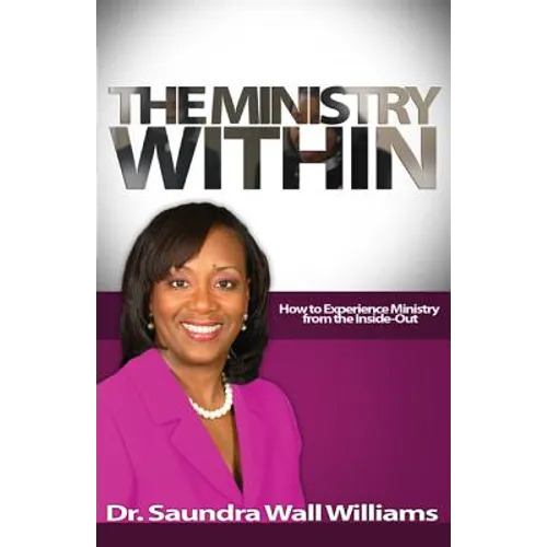 The Ministry Within: How To Experience Ministry from the Inside Out
