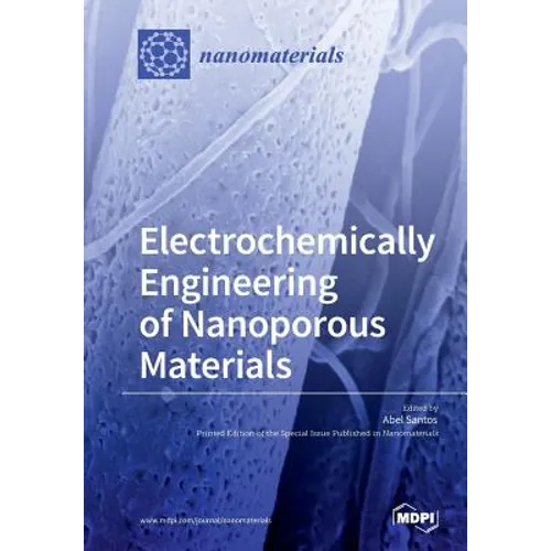 Electrochemically Engineering of Nanoporous Materials
