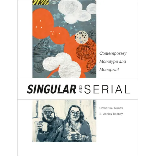 Singular & Serial: Contemporary Monotype and Monoprint