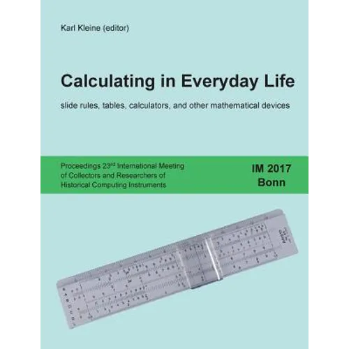 Calculating in Everyday Life: slide rules, tables, calculators and other mathematical devices