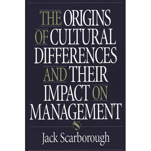 The Origins of Cultural Differences and Their Impact on Management