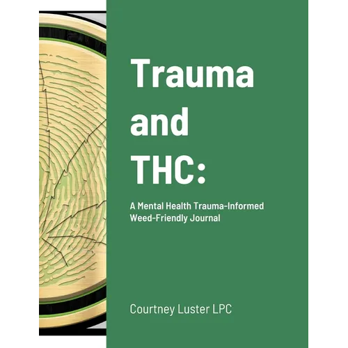 Trauma and THC: A Mental Health Trauma-Informed Weed-Friendly Journal