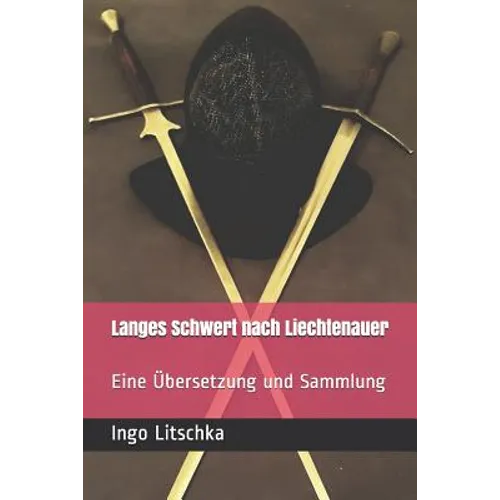 Langes Schwert nach Liechtenauer: Eine Übersetzung und Sammlung