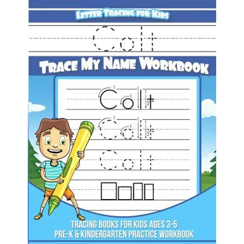 Colt Letter Tracing for Kids Trace my Name Workbook: Tracing Books for Kids ages 3 - 5 Pre-K & Kindergarten Practice Workbook