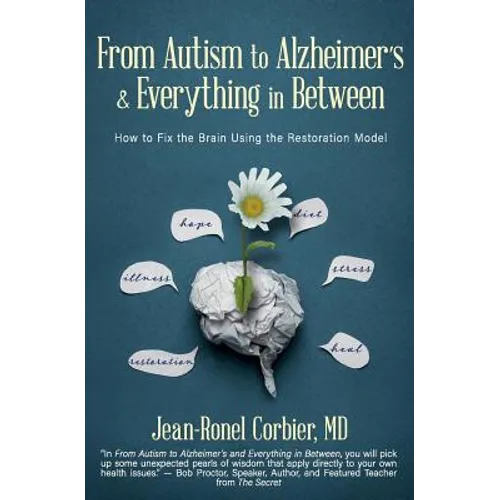From Autism to Alzheimer's and Everything in Between: How to Fix the Brain Using the Restoration Model