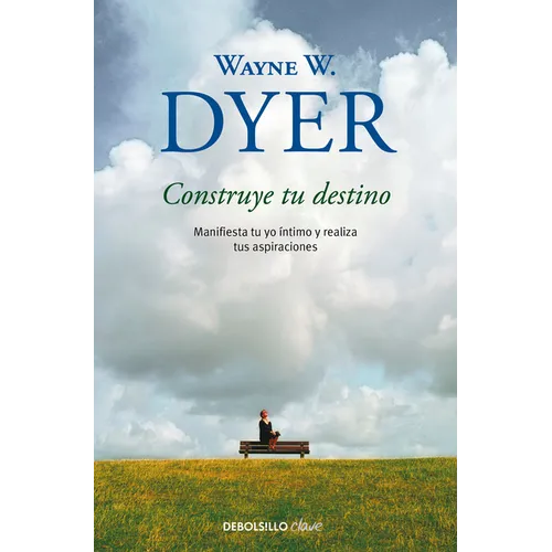 Construye Tu Destino: Manifiesta Tu Yo Íntimo Y Realiza Tus Aspiraciones / Manifest Your Destiny
