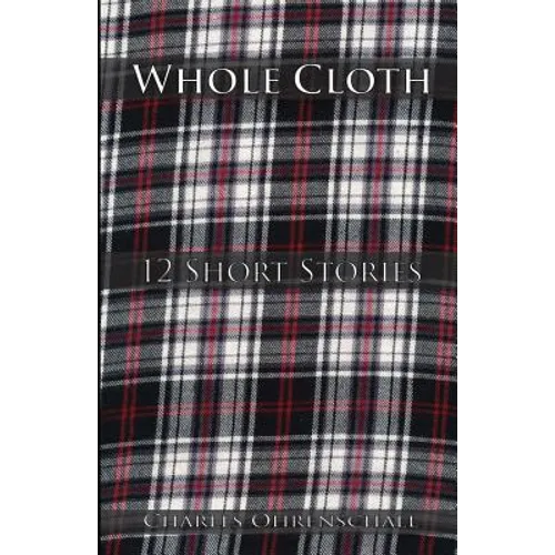 Whole Cloth: 12 Short Stories