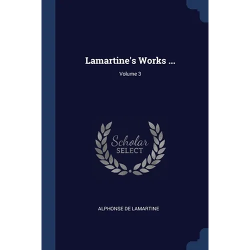 Lamartine's Works ...; Volume 3