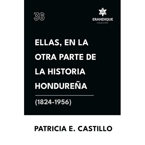 Ellas, en la otra parte de la historia hondureña (1824-1956)