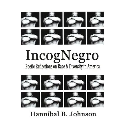 IncogNegro: Poetic Reflections of Race & Diversity in America
