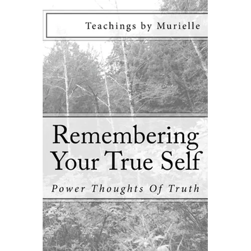 Remembering Your True Self: Power Thoughts Of Truth