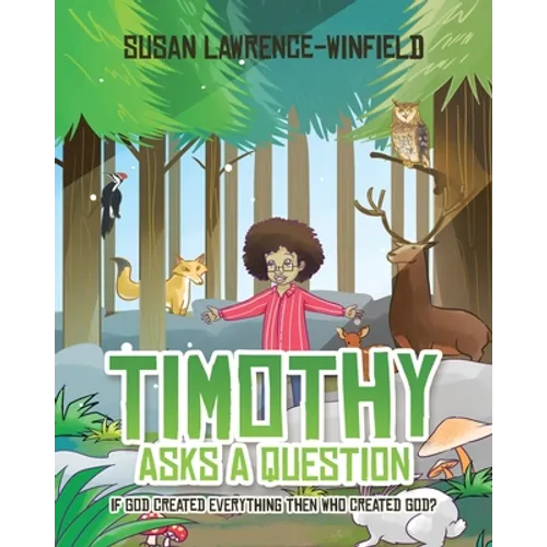 Timothy Asks a Question: If God Created Everything Then Who Created God?