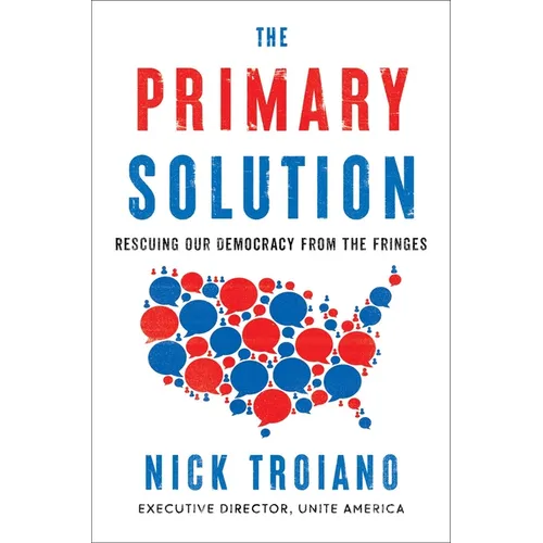 The Primary Solution: Rescuing Our Democracy from the Fringes