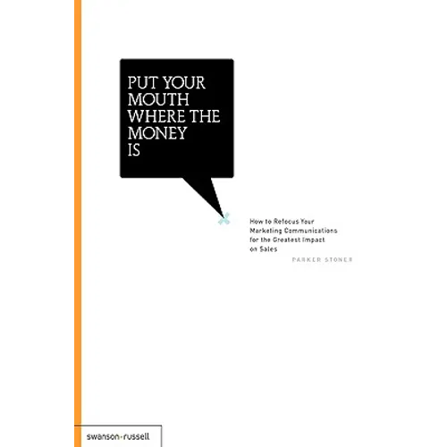 Put Your Mouth Where the Money Is