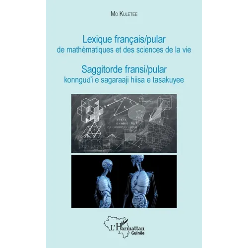 Lexique français / pular de mathématiques et des sciences de la vie: Saggitorde fransi / pular konngudi e sagaraaji hiisa e tasakuyee