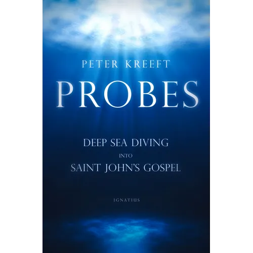 Probes: Deep Sea Diving Into Saint John's Gospel: Questions for Individual or Group Study