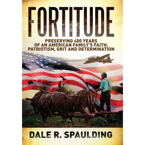 Fortitude: Preserving 400 years of an American family's faith, patriotism, grit and determination