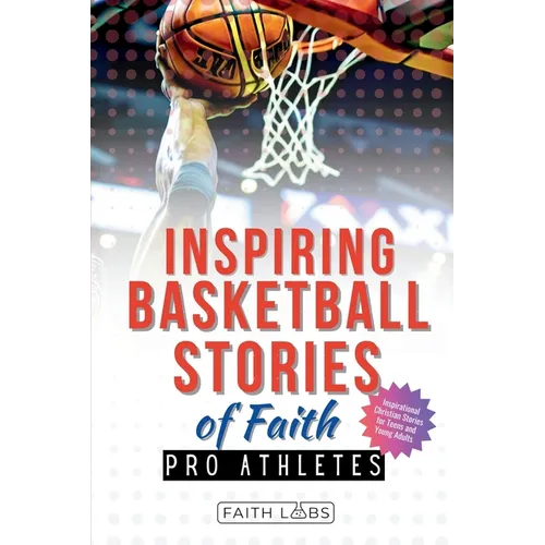 Inspiring Basketball Stories of Faith from Pro Athletes: Inspirational Christian Stories for Young Readers