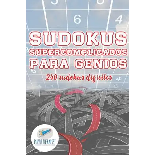 Sudokus supercomplicados para genios 240 sudokus difíciles