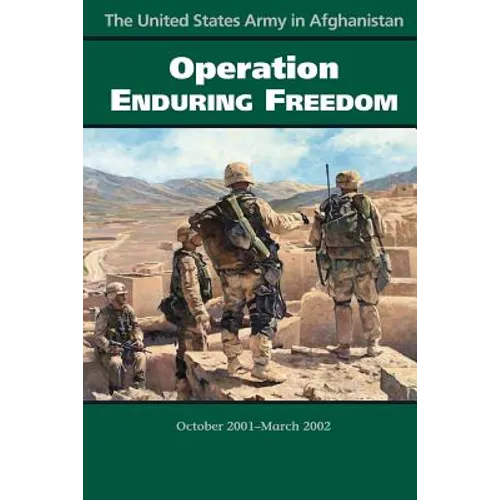 The United States Army in Afghanistan Operation Enduring Freedom