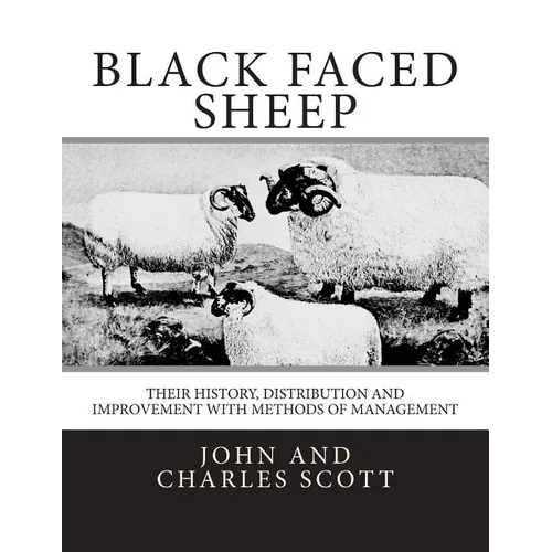 Black Faced Sheep: Their History, Distribution and Improvement with Methods of Management