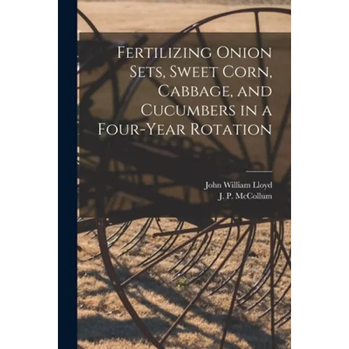 Fertilizing Onion Sets, Sweet Corn, Cabbage, and Cucumbers in a Four-year Rotation