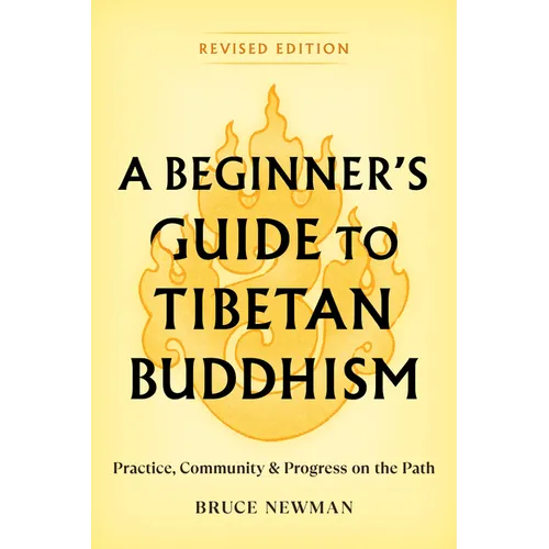 A Beginner's Guide to Tibetan Buddhism: Practice, Community, and Progress on the Path