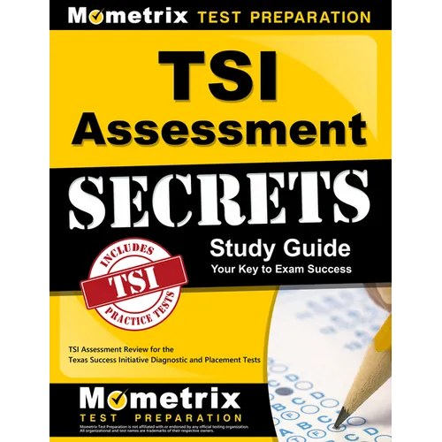 TSI Assessment Secrets Study Guide: TSI Assessment Review for the Texas Success Initiative Diagnostic and Placement Tests